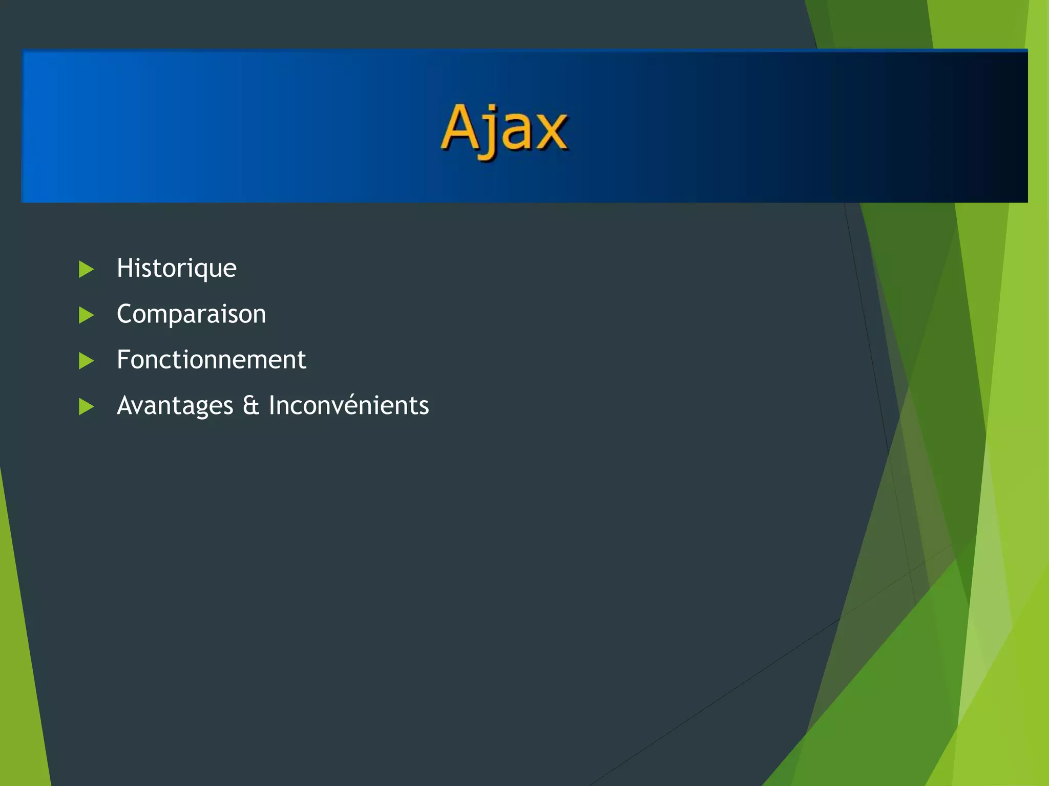  Historique
 Comparaison
 Fonctionnement
 Avantages & Inconvénients
 