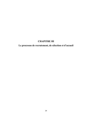 24
CHAPITRE III
Le processus de recrutement, de sélection et d’accueil
 