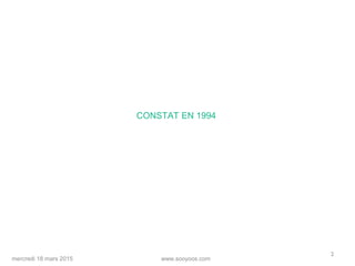 www.sooyoos.commercredi 18 mars 2015
2
CONSTAT EN 1994
 