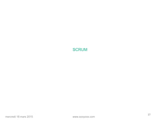 www.sooyoos.commercredi 18 mars 2015
37
SCRUM
 