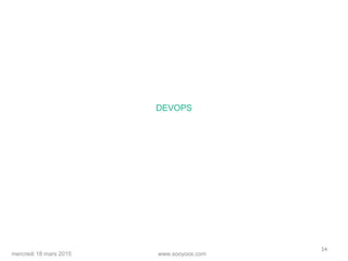www.sooyoos.commercredi 18 mars 2015
54
DEVOPS
 