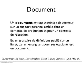 Document
                    Un document est une inscription de contenus
                    sur un support pérenne, établ...