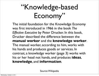 “Knowledge-based
                                Economy”
                    The initial foundation for the Knowledge Eco...
