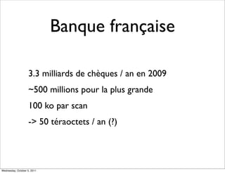 Banque française

                    3.3 milliards de chèques / an en 2009
                    ~500 millions pour la plus...