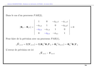 `         ´
 Arthur CHARPENTIER - Modeles de previsions (ACT6420 - Automne 2012)




Dans le cas d’un processus P AR(2),

...
