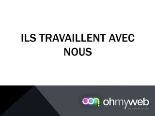 ILS TRAVAILLENT AVEC
NOUS
 