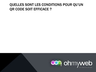 QUELLES SONT LES CONDITIONS POUR QU’UN
QR CODE SOIT EFFICACE ?
Chapitre 1 : Introduction à la Web analytique
 