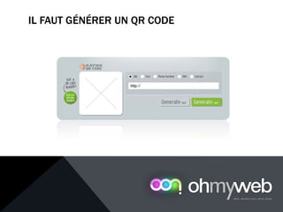 IL FAUT GÉNÉRER UN QR CODE
Chapitre 1 : Introduction à la Web analytique
 