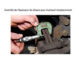 Contrôle de l’épaisseur du disque pour éventuel remplacement
 