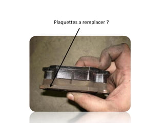 Plaquettes a remplacer ?
 