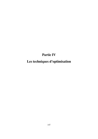 Partie IV
Les techniques d’optimisation
147
 