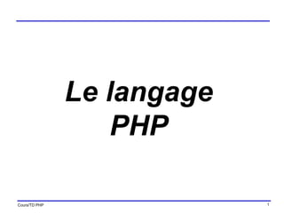 Cours/TD PHP 1
Le langage
PHP
 