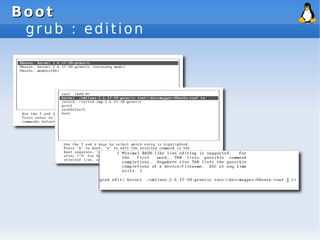 Boot
Boot
grub : edition
 