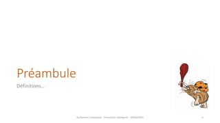 Préambule
Définitions…
Guillaume Costeseque - Transports intelligents - 09/03/2020 5
 