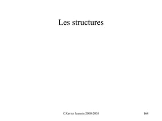 Les structures




 ©Xavier Jeannin 2000-2005   164
 