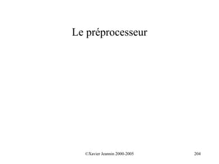Le préprocesseur




  ©Xavier Jeannin 2000-2005   204
 