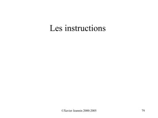Les instructions




   ©Xavier Jeannin 2000-2005   79
 