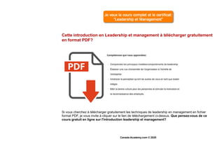 Cette introduction en Leadership et management à télécharger gratuitement
en format PDF?
Si vous cherchez à télécharger gratuitement les techniques de leadership en management en fichier
format PDF, je vous invite à cliquer sur le lien de téléchargement ci-dessus. Que pensez-vous de ce
cours gratuit en ligne sur l'introduction leadership et management?
Canada-Academy.com © 2020
 