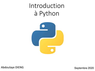 Introduction
à Python
Abdoulaye DIENG 1Septembre 2020
 