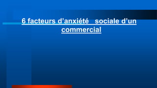 6 facteurs d’anxiété sociale d’un
commercial
 