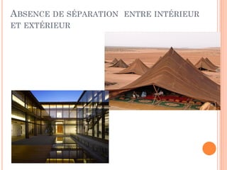 ABSENCE DE SÉPARATION ENTRE INTÉRIEUR
ET EXTÉRIEUR
 