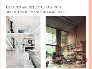 ESPACES ARCHITECTURAUX NON
DÉLIMITÉS DE MANIÈRE IMMÉDIATE
 