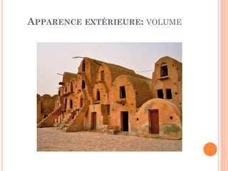 APPARENCE EXTÉRIEURE: VOLUME
 