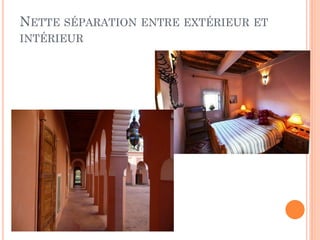 NETTE SÉPARATION ENTRE EXTÉRIEUR ET
INTÉRIEUR
 