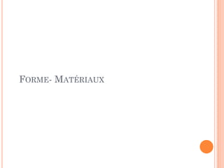 FORME- MATÉRIAUX
 