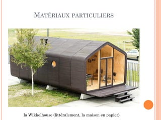 MATÉRIAUX PARTICULIERS
la Wikkelhouse (littéralement, la maison en papier)
 