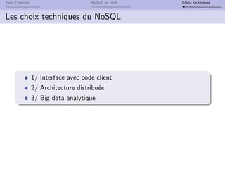 Tour d’horizon NoSQL vs. SQL Choix techniques
Les choix techniques du NoSQL
1/ Interface avec code client
2/ Architecture distribuée
3/ Big data analytique
 