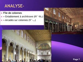 Powerpoint Templates
Page 7
 File de colonnes
 • Entablement à architrave (IV°-Vs.)
 • Arcades sur colonnes (V°-…)
 