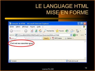 LE LANGUAGE HTML
    MISE EN FORME




                    14
  Licence Pro SID
 