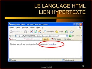 LE LANGUAGE HTML
 LIEN HYPERTEXTE




                    16
  Licence Pro SID
 