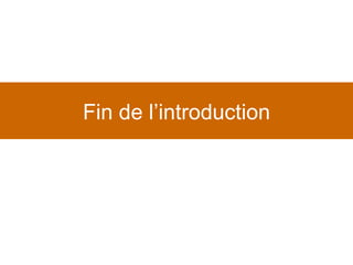 Fin de l’introduction 