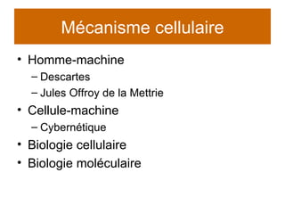 Mécanisme cellulaire Homme-machine Descartes Jules Offroy de la Mettrie Cellule-machine Cybernétique Biologie cellulaire Biologie moléculaire 