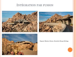 INTÉGRATION PAR FUSION
Organic Modern Estate, Kendrick Bangs Kellogg
 