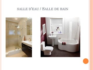 SALLE D’EAU / SALLE DE BAIN
 