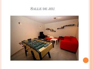 SALLE DE JEU
 