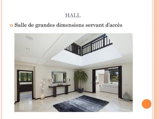 HALL
 Salle de grandes dimensions servant d’accès
 