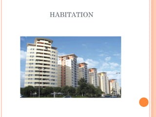 HABITATION
 