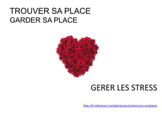 TROUVER SA PLACE
LES STAGES
REUSSIR LE STAGE
= INSPIRER CONFIANCE
http://fr.slideshare.net/alpinproject/stage-entreprise-1-2012
 