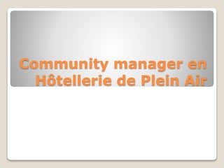 Community manager en
Hôtellerie de Plein Air
 