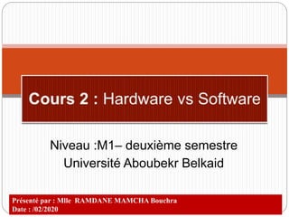 Niveau :M1– deuxième semestre
Université Aboubekr Belkaid
Présenté par : Mlle RAMDANE MAMCHA Bouchra
Date : /02/2020
 