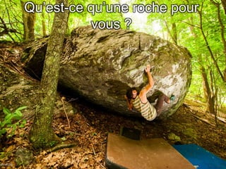 Qu’est-ce qu’une roche pour 
vous ? 
 