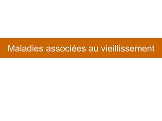 Maladies associées au vieillissement 