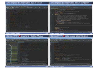 Mise en place des observables dans le service
Cours 2 : Frontend Angular 41/57
Mise en place des observables dans le composant
Cours 2 : Frontend Angular 42/57
Service HTTP : 1 importer le HttpClientModule
Cours 2 : Frontend Angular 43/57
Service HTTP : 2 notre service utilise HttpClient
Cours 2 : Frontend Angular 44/57
 
