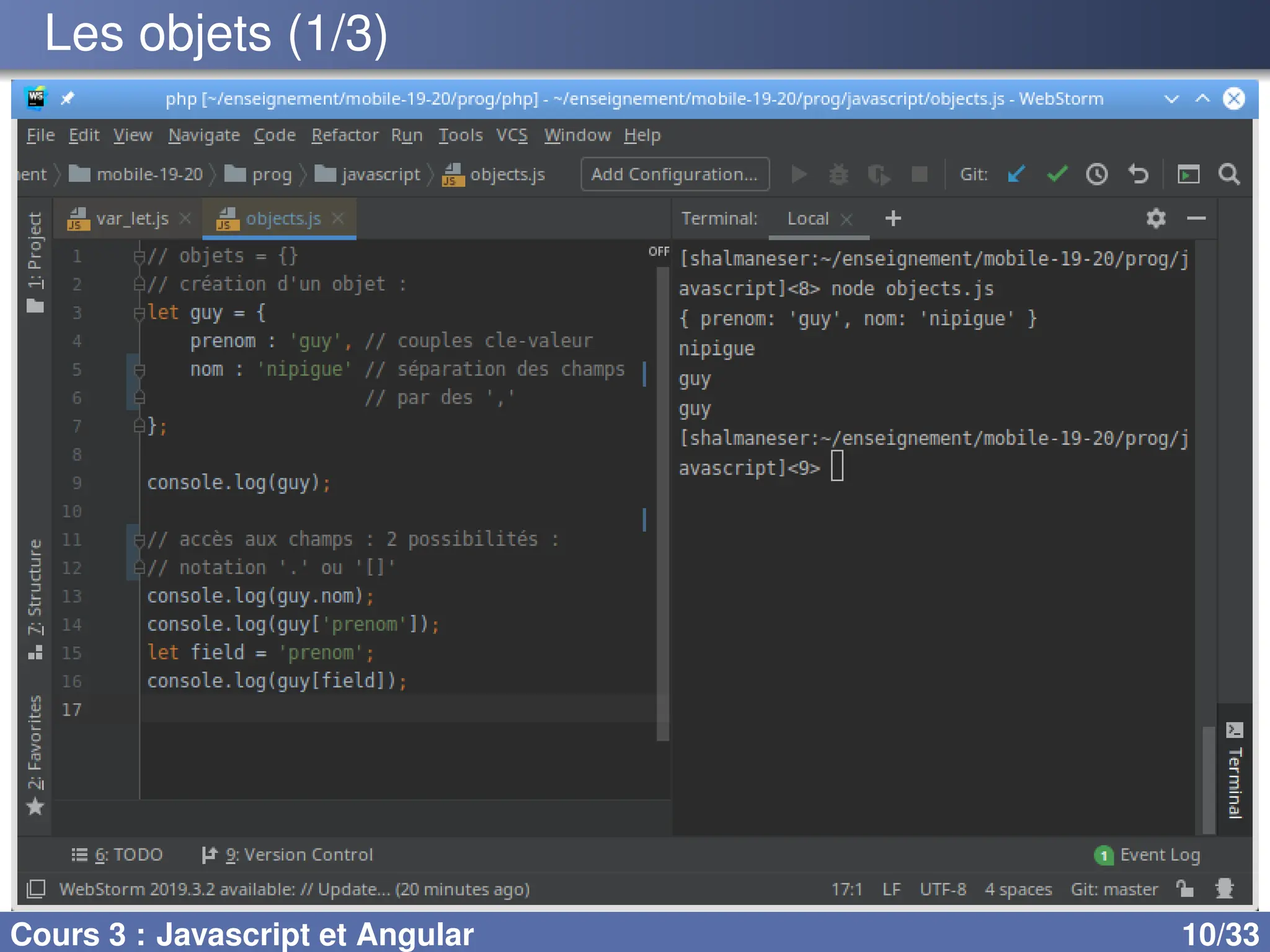 Les objets (1/3)
Cours 3 : Javascript et Angular 10/33
 
