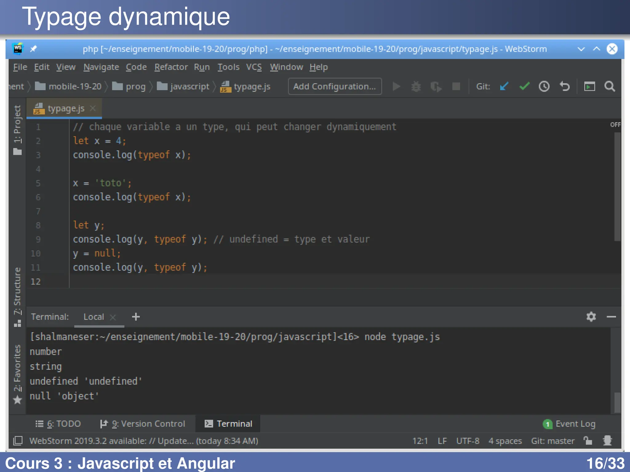 Typage dynamique
Cours 3 : Javascript et Angular 16/33
 