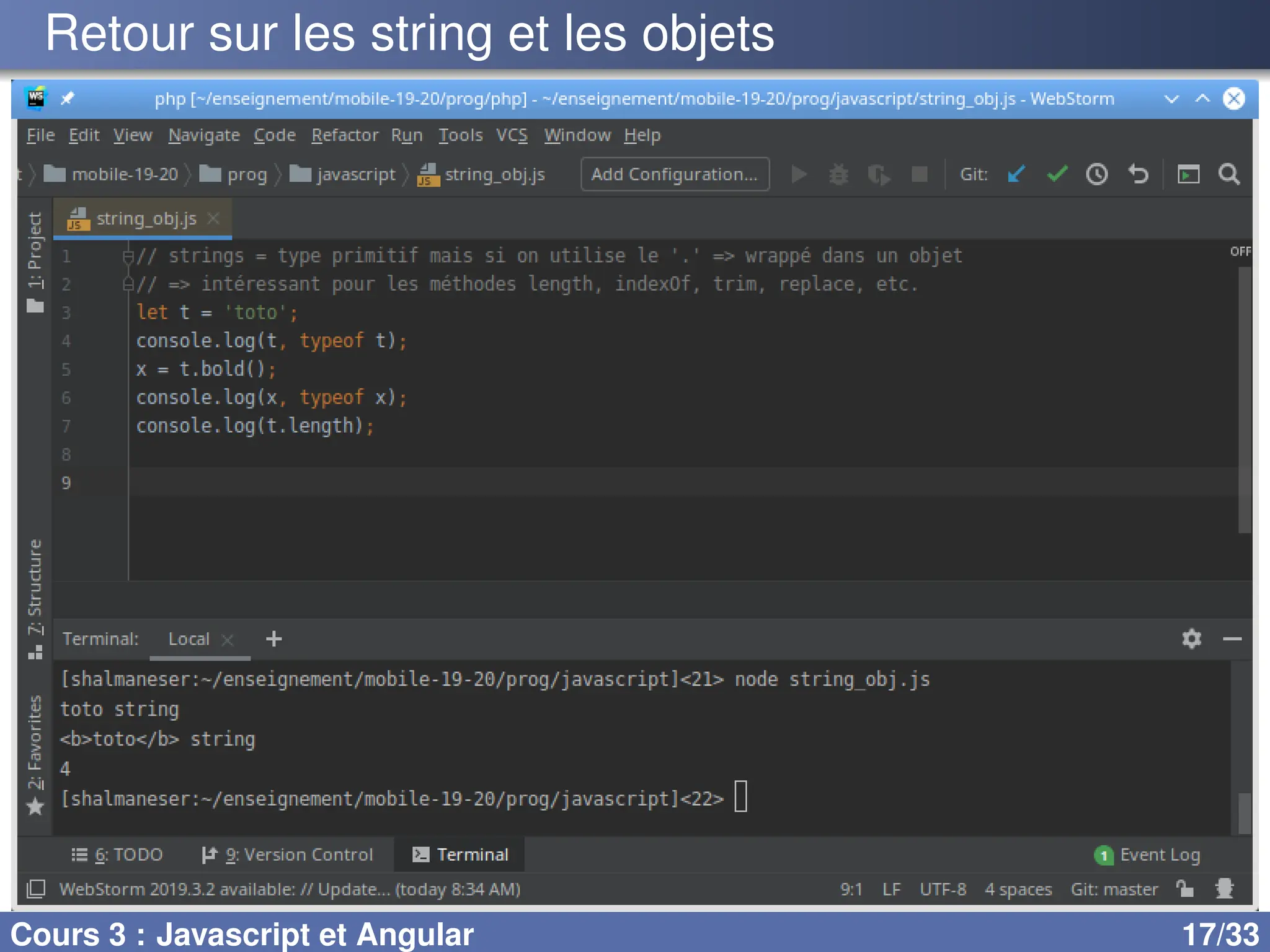 Retour sur les string et les objets
Cours 3 : Javascript et Angular 17/33
 